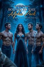 Bound to the Alpha Pack: Age Gap Reverse Harem Why Choose Story