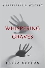 Whispering Graves: A Freya Sutton Crime Thriller Book