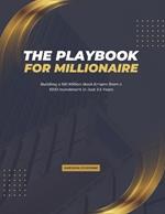 The Playbook for Millionaire: Building a 150 Million Book Empire from a 1000 Investment in Just 3.5 Years