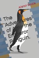 The Adventures of Amir the Emperor Penguin.