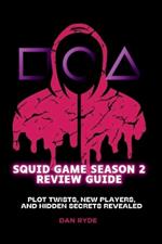 Squid Game Season 2 Review Guide: Plot Twists, New Players, and Hidden Secrets Revealed