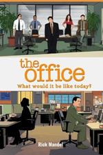 The Office: What would it be like today?: Reflections on Humor and Work in Modern Times