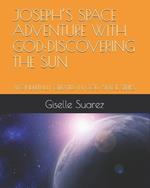 Joseph's Space Adventure with God: Discovering the Sun: Wonderfully Created in God: Space Series