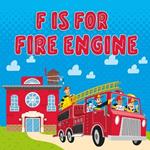 F is For Fire Engine: An Emergency Response Vehicles Themed ABC Book For Toddlers, Baby, Children