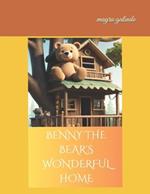 Benny the Bear's Wonderful Home