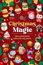 Christmas Magic: Mini Amigurumi Crochet Delights