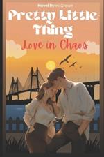 Pretty Little Thing: Love in Chaos