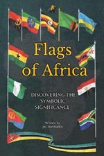 Flags of Africa: Discovering the Symbolic Significance