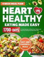 Heart-Healthy Eating Made Easy: 1700 Days of Juicy Recipes to Boost Your Vitality and Keep You Feeling Your Best Every Day