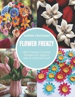 Flower Frenzy: 200 Creative Crochet Designs for Apparel and Accessories Book