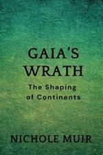 Gaia's Wrath: The Shaping of Continents