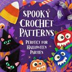 Spooky Crochet Patterns: Perfect for Halloween Parties