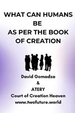 What Can Humans Be as Per the Book of Creation