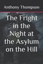 The Fright in the Night at the Asylum on the Hill