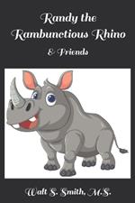 Randy the Rambunctious Rhino: & Friends