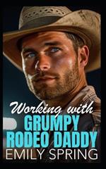 Working with Grumpy Rodeo Daddy: A Small Town Single Dad Romance