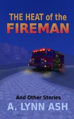 The Heat of the Fireman: And Other Stories