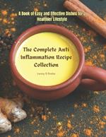 The Complete Anti Inflammation Recipe Collection: A Book of Easy and Effective Dishes for a Healthier Lifestyle