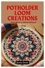 Potholder Loom Creations: From Basics to Advanced Projects