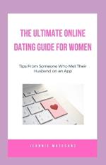 The Ultimate Online Dating Guide for Women: Dating Tips From Someone Who Met Their Husband on an App