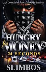 Hungry For Money: 24 Seconds