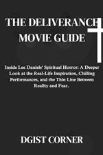 The Deliverance Movie Guide: Inside Lee Daniels' Spiritual Horror: A Deeper Look at the Real-Life Inspiration, Chilling Performances, and the Thin Line Between Reality and Fear.