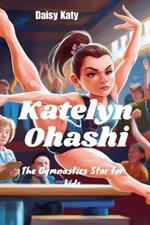 Katelyn Ohashi: The Gymnastics Star for kids