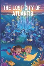 The Lost City of Atlantis: Inspirational Short Stories For Kids Ages 8-12, Fascinating Tales to Inspire and Amaze Young Readers.