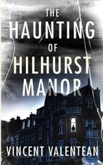 The Haunting of Hilhurst Manor