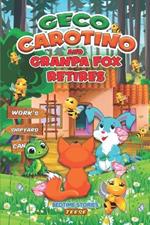 Geco Carotino and Grandpa Fox retires: Bedtime Stories of adventures in an enchanted forest