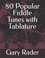 80 Popular Fiddle Tunes with Tablature