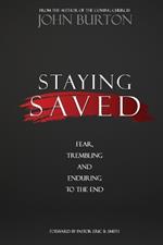 Staying Saved: Fear, Trembling and Enduring to the End