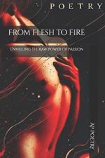 From Flesh to Fire: Unveiling the Raw Power of Passion