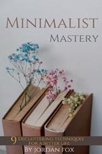 Minimalist mastery: 9 Decluttering techniques for a better life