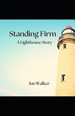 Standing Firm - A Lighthouse Story