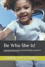 Be Who She Is!