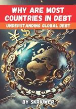 Why Are Most Countries in Debt: Understanding Global Debt