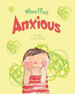 When I Feel Anxious: An emotional intelligence book on recognising and regulating emotions for children