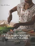 A Culinary Odyssey through Nigeria: Dive into the Heart of African Cuisine with this Detailed Collection of Time Honored Recipes