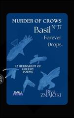 BasilN°37 - Forever Drops: Murder of Crows: 1.2 Herbarium of Greedy Poems