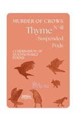 ThymeN°41 - Suspended Pods: Murder of Crows: 1.3 Herbarium of Questionable Poems