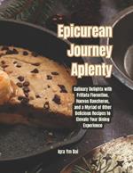 Epicurean Journey Aplenty: Culinary Delights with Frittata Florentine, Huevos Rancheros, and a Myriad of Other Delicious Recipes to Elevate Your Dining Experience