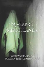 Macabre Miscellanea: Bone-chilling, Fear-inducing Tales of Tragedy and Terror.