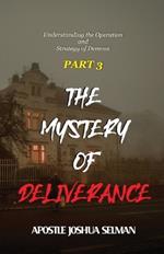 The Mystery of Deliverance - Part 3: Understanding the Operation and Strategy of Demons