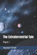 The Extraterrestrial Tale: Part I