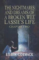 The Nightmares and Dreams of a Broken Wee Lassie's Life: Chapter Two