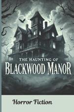 The Haunting of Blackwood Manor: 