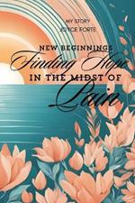 New Beginnings Finding Hope In The Midst of Pain: Finding New Beginnings through scripture after experiencing pain in life