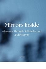 Mirrors Inside: A Journey Through Self-Reflection and Positivity