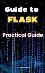 Guide to Flask: Practical Guide